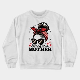 Strong As a Mother Crewneck Sweatshirt